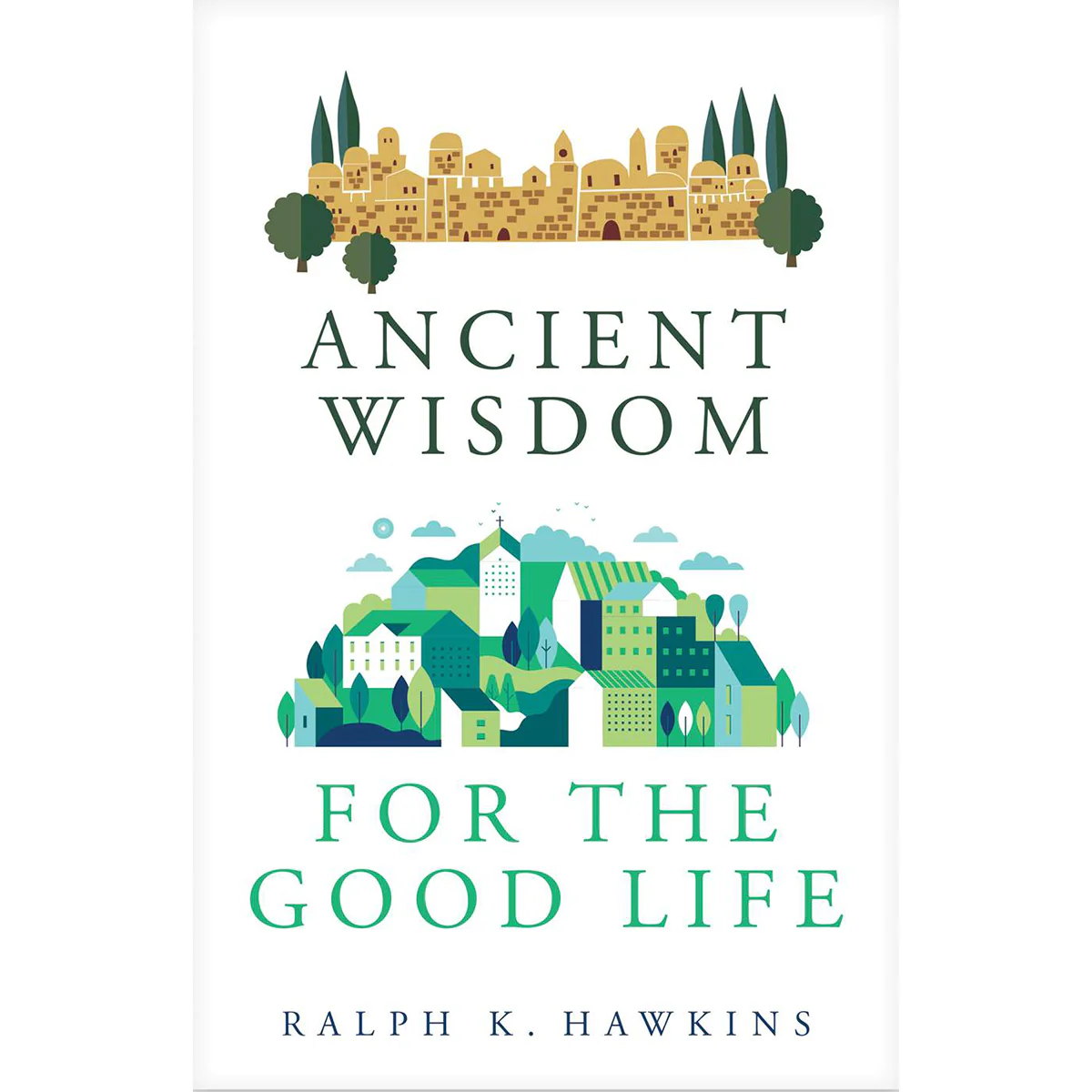 Ancient Wisdom for the Good Life 08853